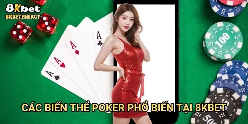 Các biến thể Poker phổ biến tại 8kbet