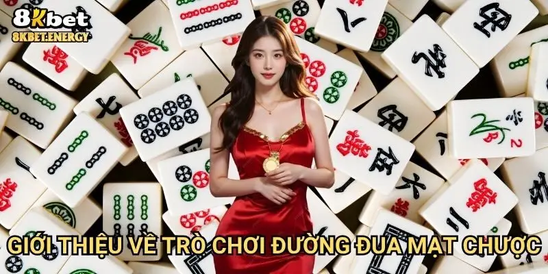 Giới thiệu về trò chơi đường đua mạt chược