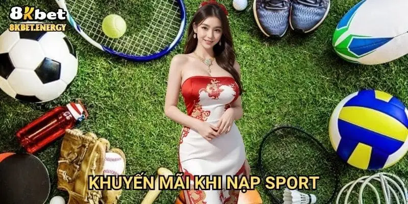 Khuyến mãi khi nạp sport 8kbet siêu khủng tặng ngay 100%